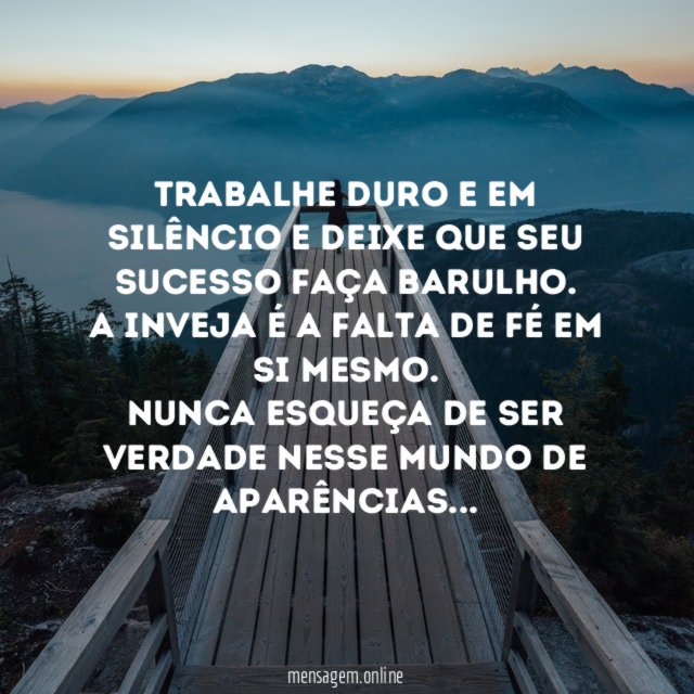 Trabalhe duro e em silêncio e deixe que