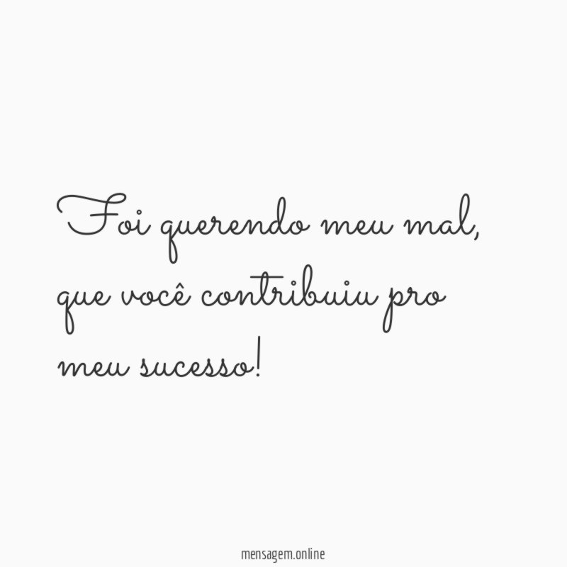 Foi querendo meu mal