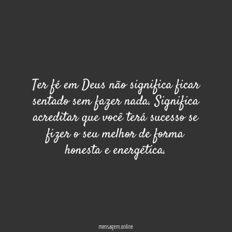 Ter fé em Deus não significa ficar sentado sem fazer nada