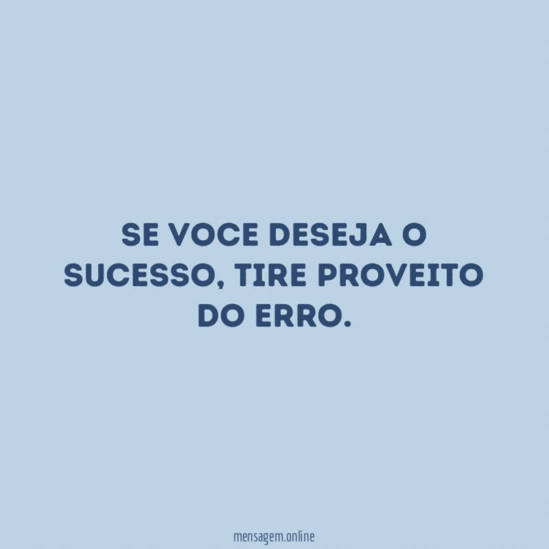 Se voce deseja o sucesso