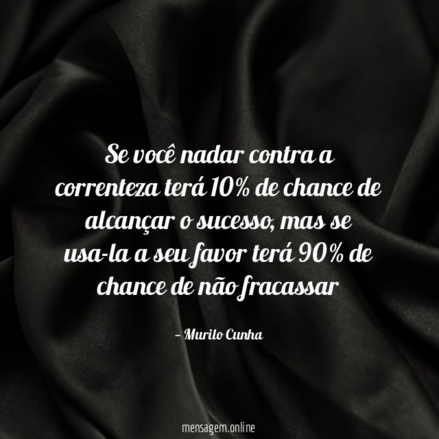 Se você nadar contra a correnteza terá 10%