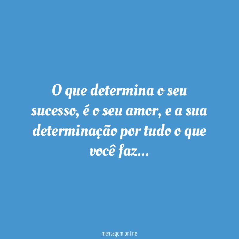 O que determina o seu sucesso