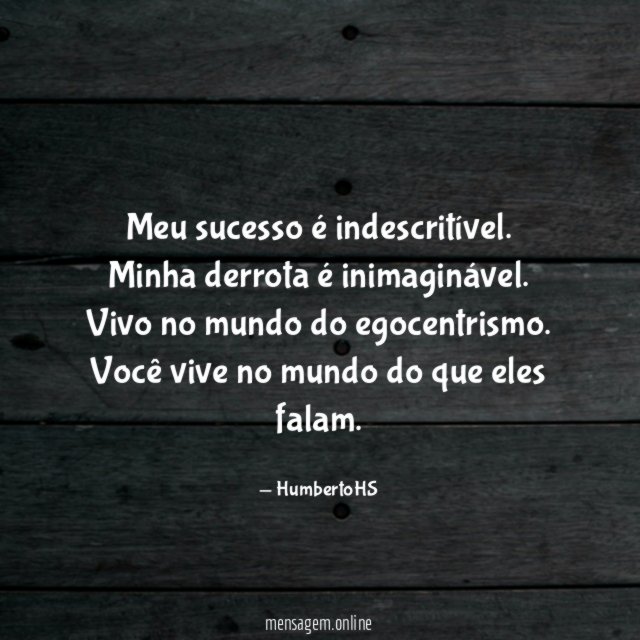 Meu sucesso é indescritível