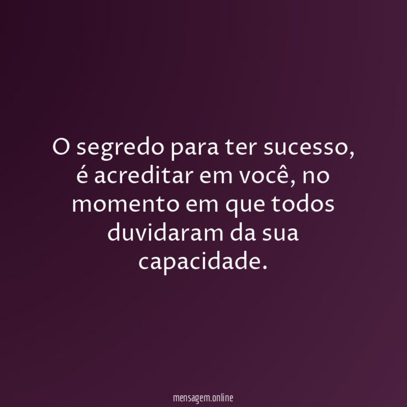 O segredo para ter sucesso