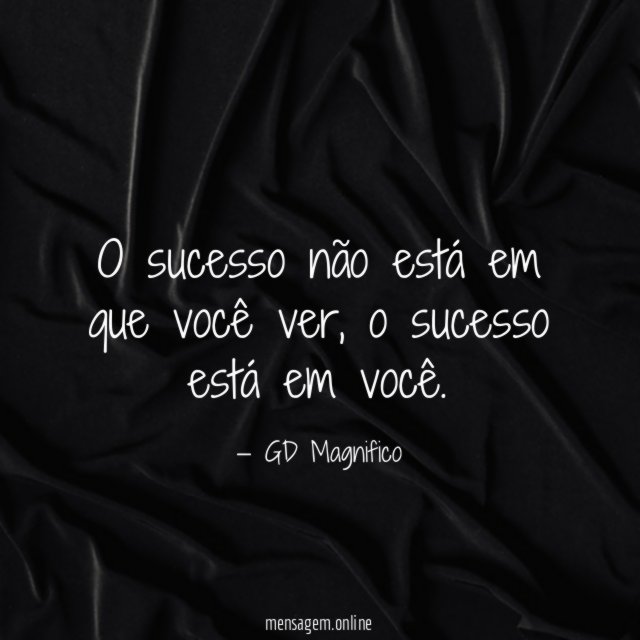 o sucesso não está em que você ver