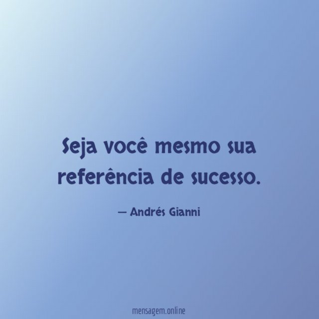 Seja você mesmo sua referência de sucesso
