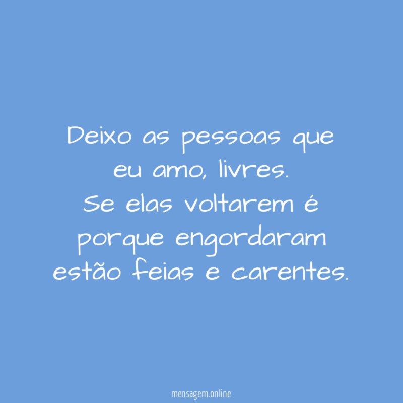 Deixo as pessoas que eu amo
