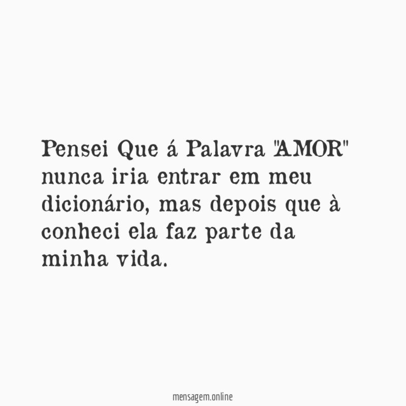 Pensei Que á Palavra "AMOR" nunca iria entrar em meu dicionário