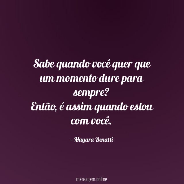 Sabe quando você quer que um momento dure para sempre