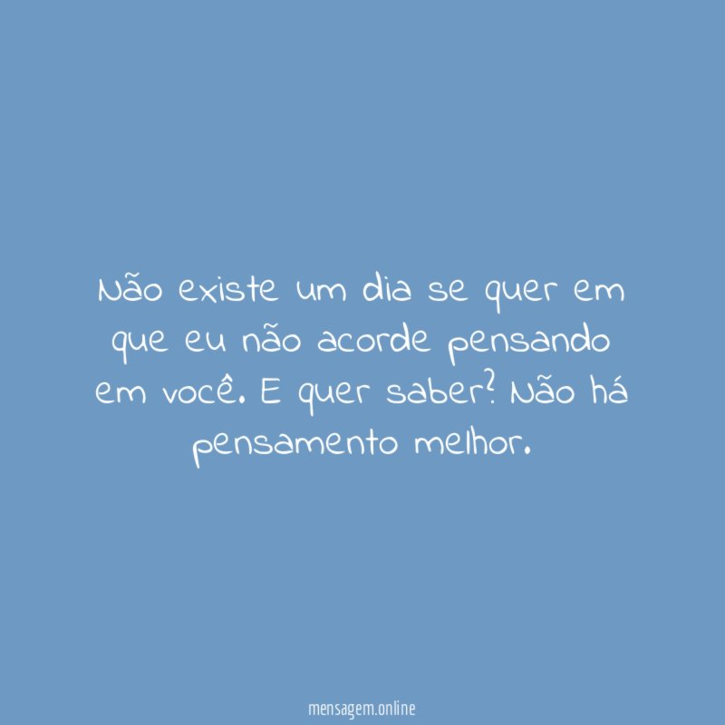 Não existe um dia se quer em que