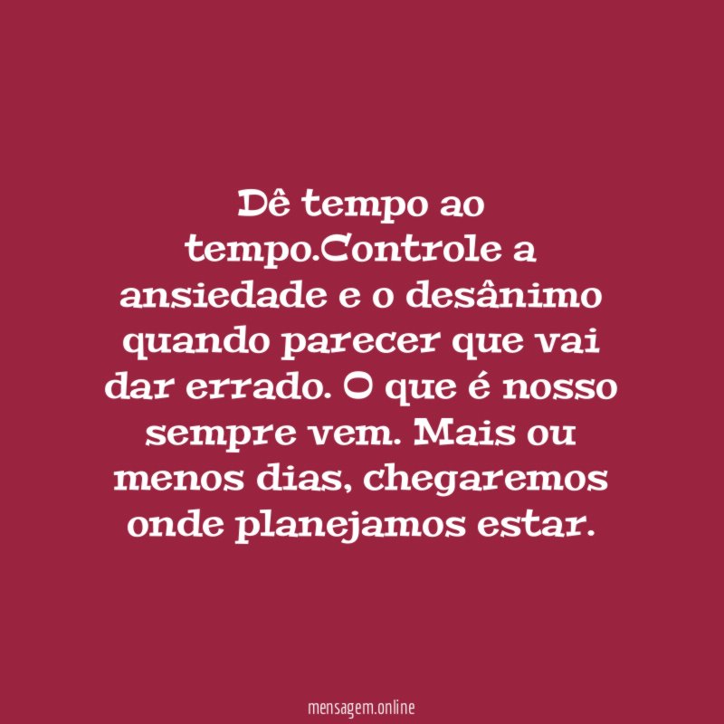 Dê tempo ao tempo