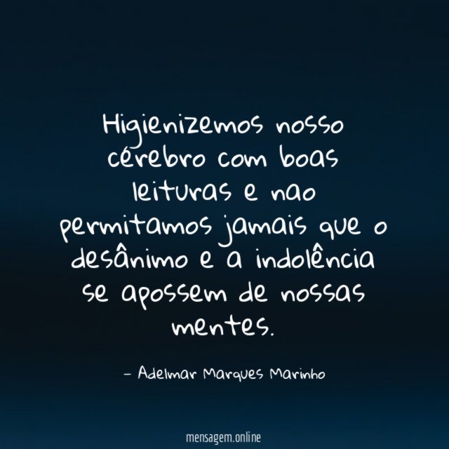 Higienizemos nosso cérebro com boas leituras e nao