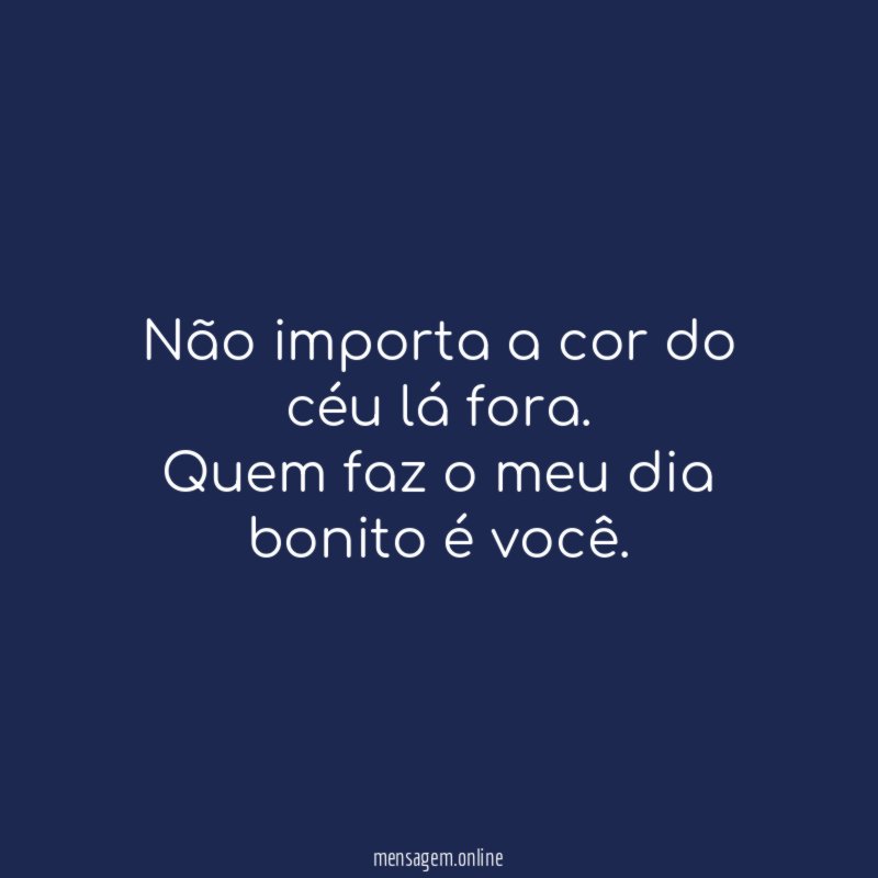 Não importa a cor do céu lá fora