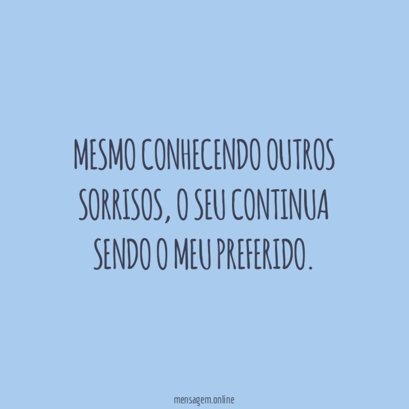 Mesmo conhecendo outros sorrisos