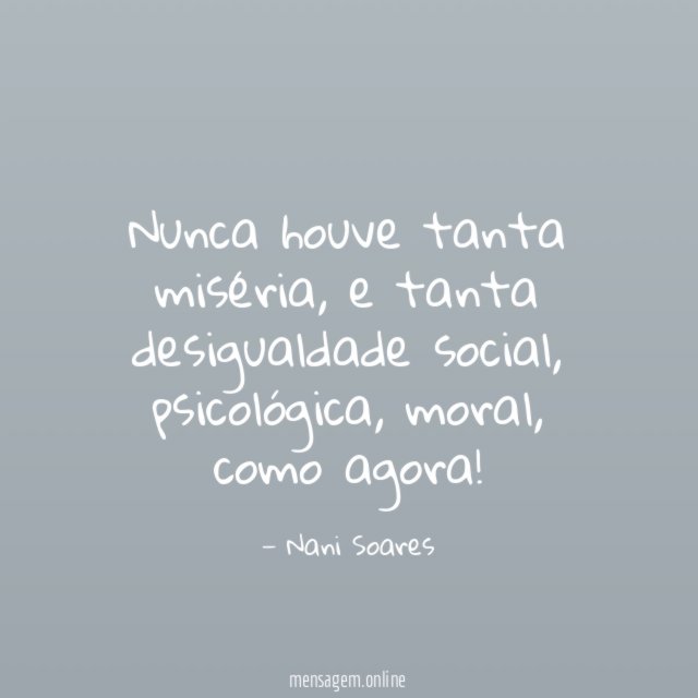 Nunca houve tanta miséria