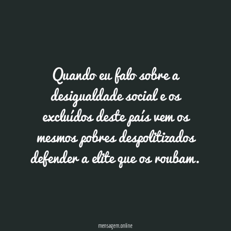 Quando eu falo sobre a desigualdade social