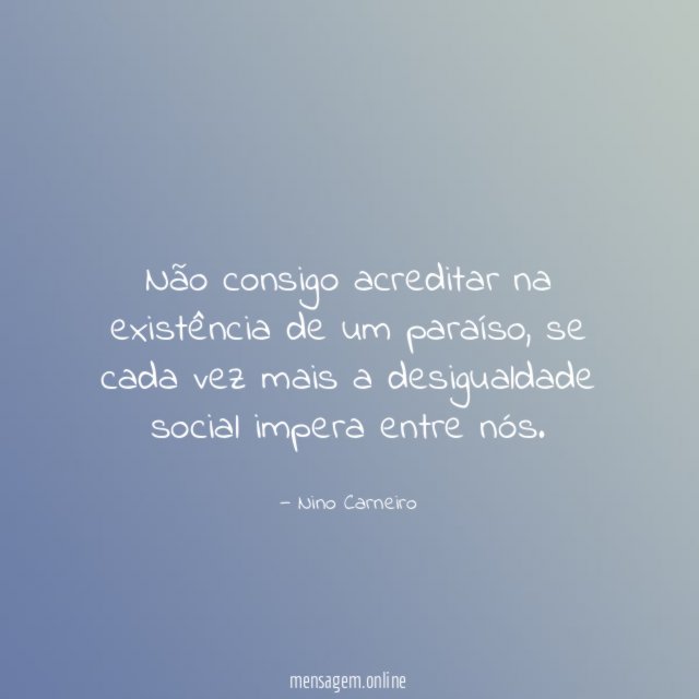 Não consigo acreditar na existência de um paraíso