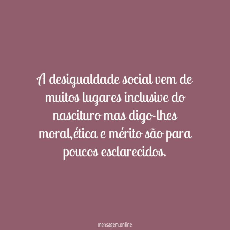 A desigualdade social vem de muitos lugares inclusive