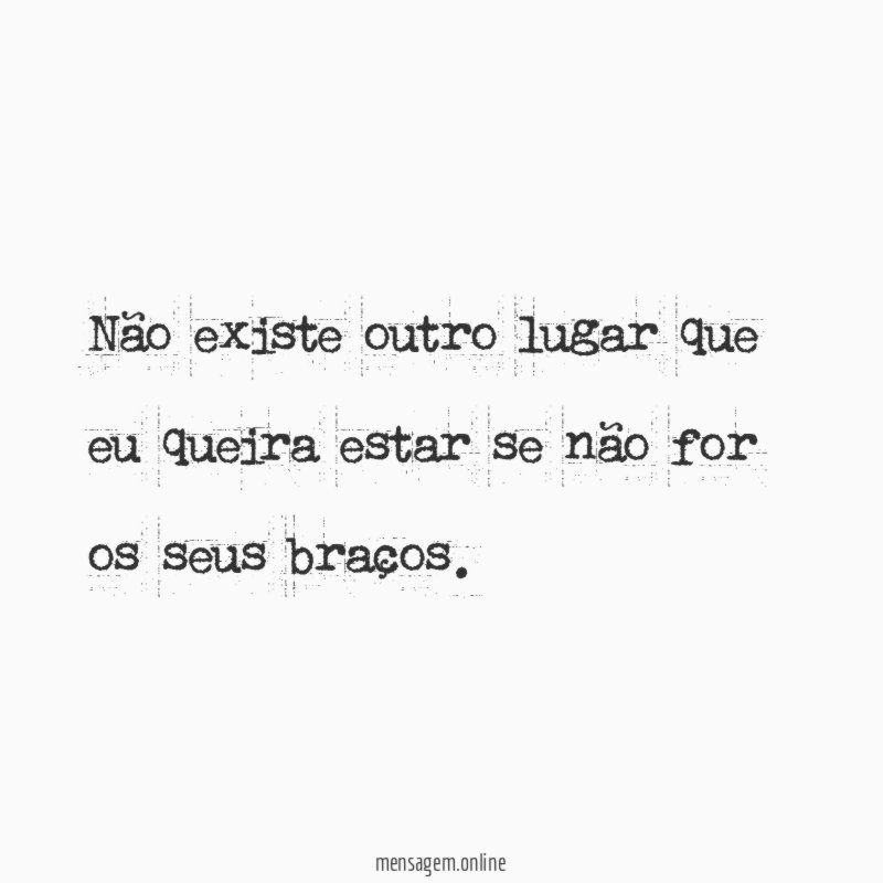 Não existe outro lugar que eu queira estar