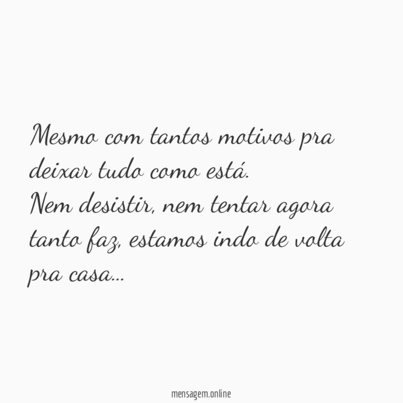 Mesmo com tantos motivos pra deixar tudo como está