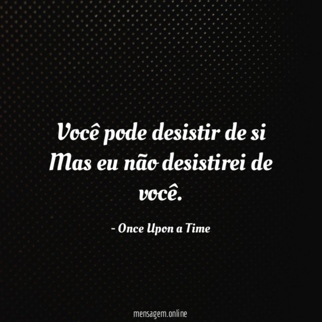 Você pode desistir de si Mas eu não desistirei de você