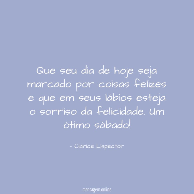 Que seu dia de hoje seja marcado por