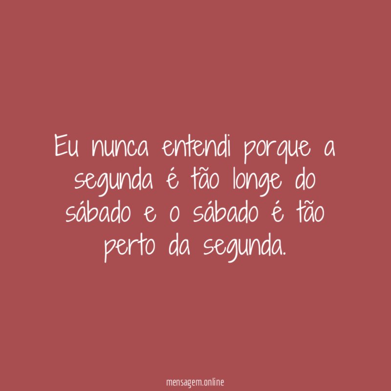 Eu nunca entendi porque a segunda é tão