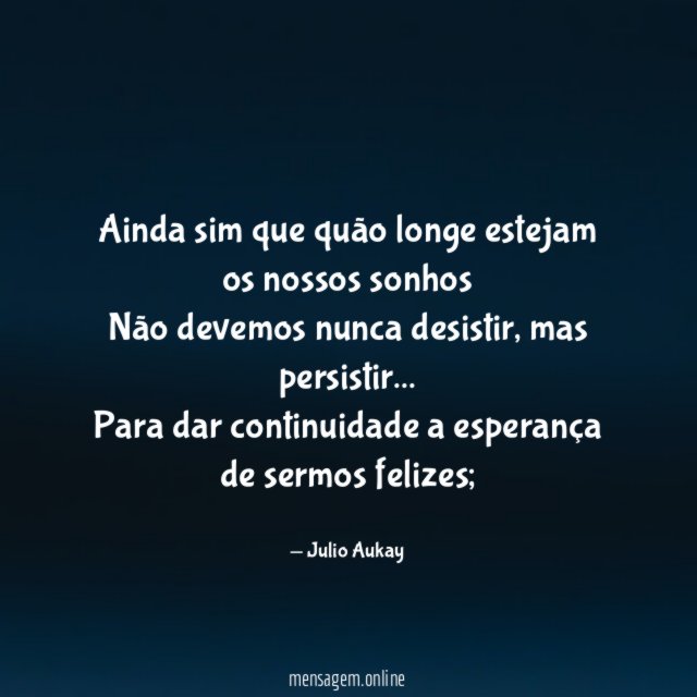 Ainda sim que quão longe estejam os nossos
