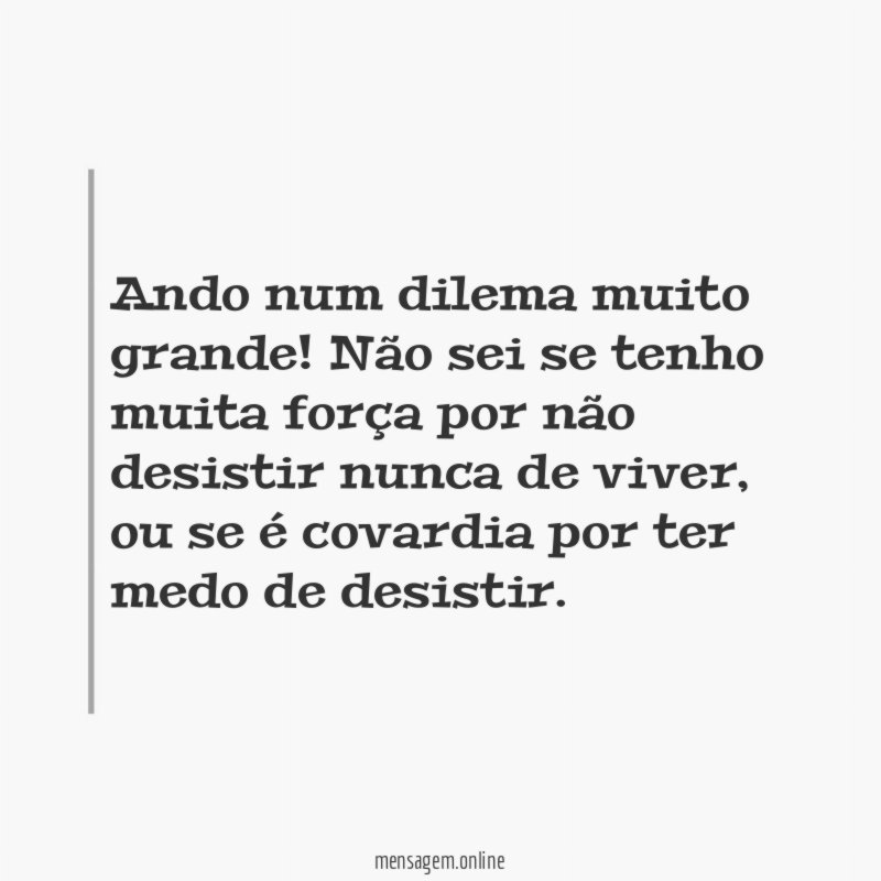 Ando num dilema muito grande