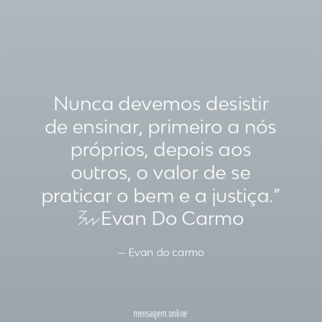 Nunca devemos desistir de ensinar