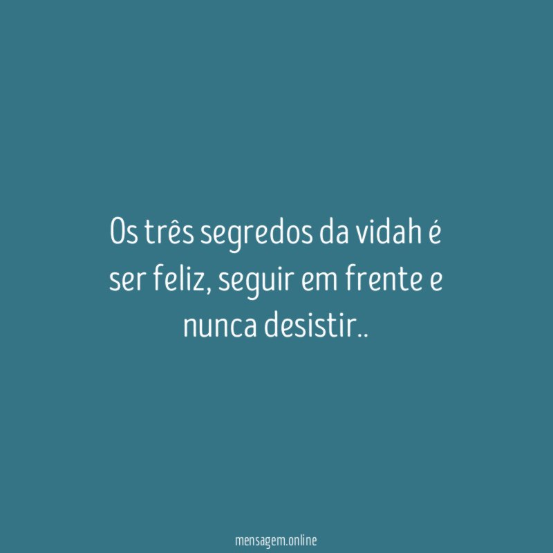 Os três segredos da vidah é ser feliz