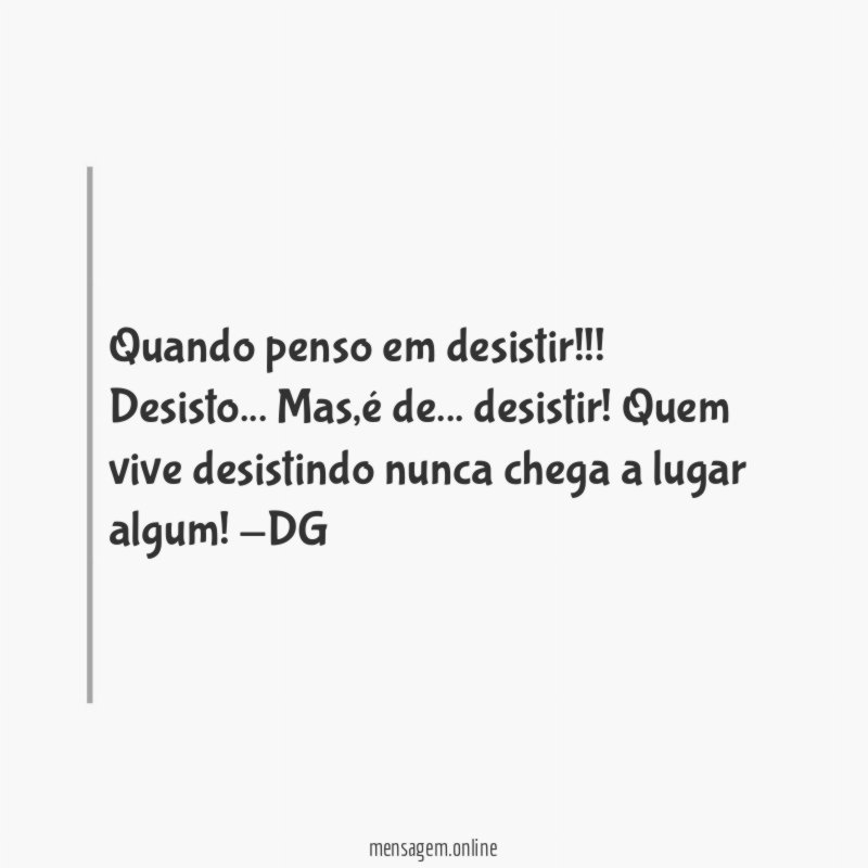 Quando penso em desistir