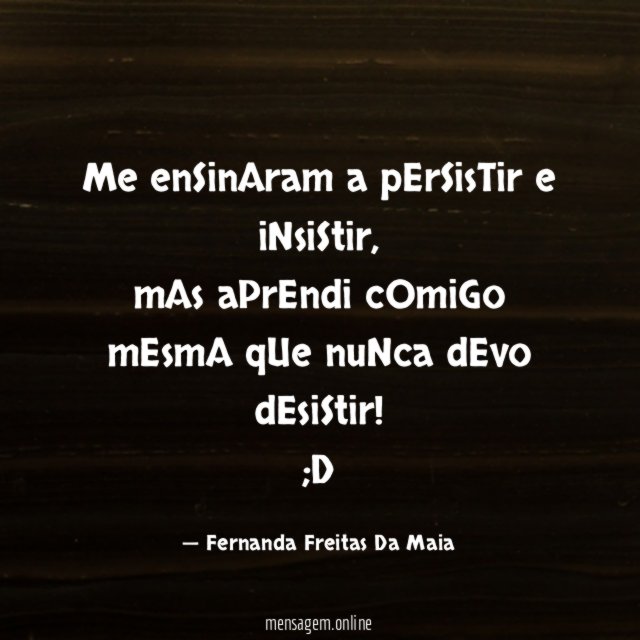 Me enSinAram a pErSisTir e iNsiStir