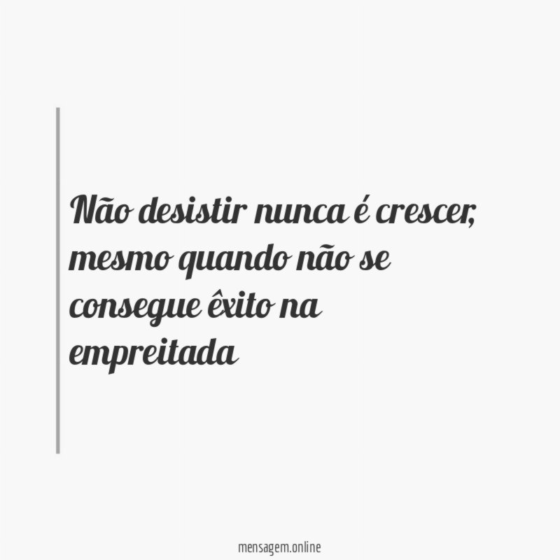 Não desistir nunca é crescer