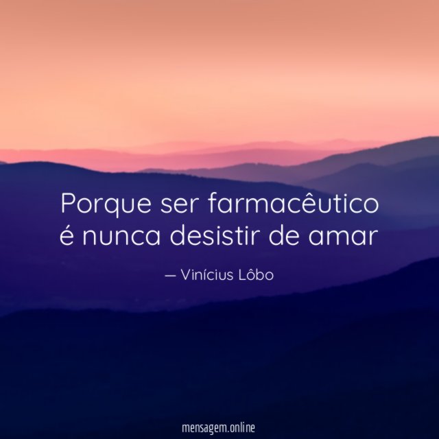 Porque ser farmacêutico é nunca desistir de amar