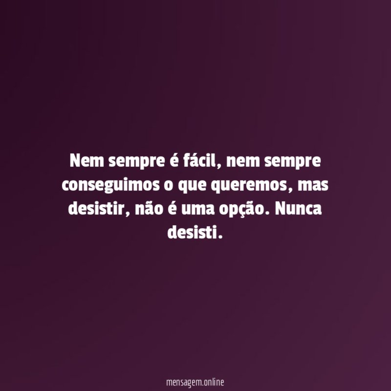 Nem sempre é fácil