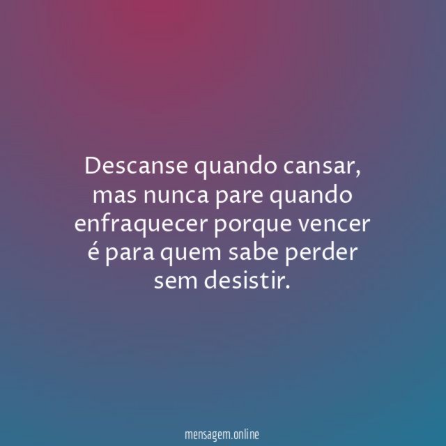 Descanse quando cansar