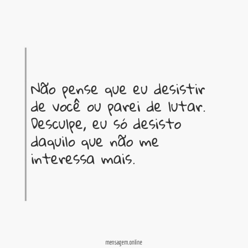 Não pense que eu desistir de você ou parei de lutar