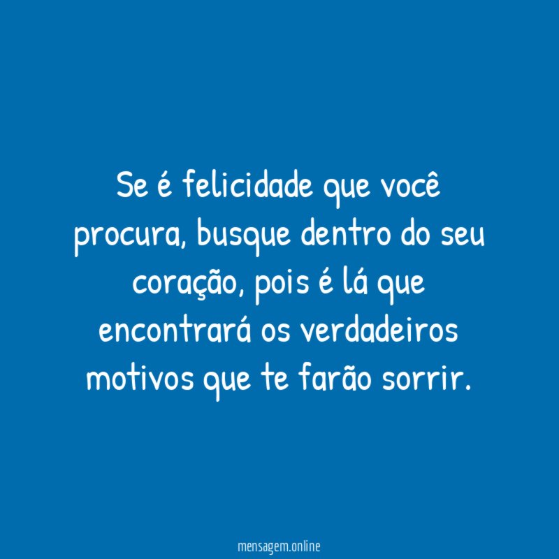 Se é felicidade que você procura