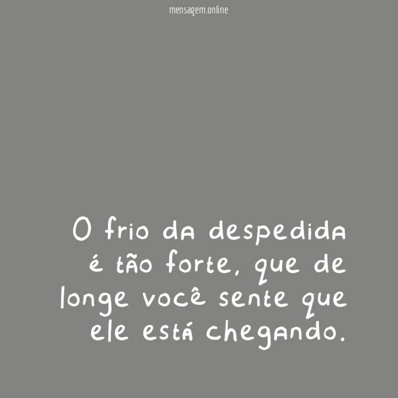 O frio da despedida é tão forte