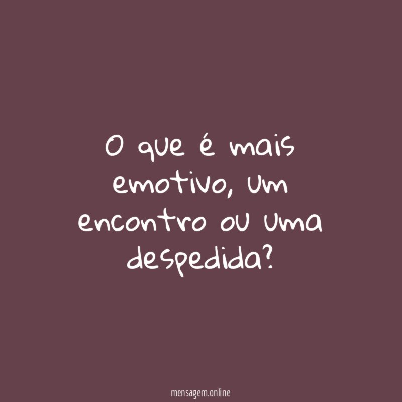 O que é mais emotivo