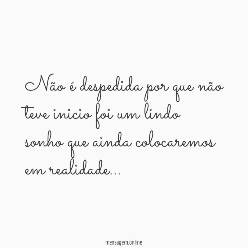 Não é despedida por que não teve inicio