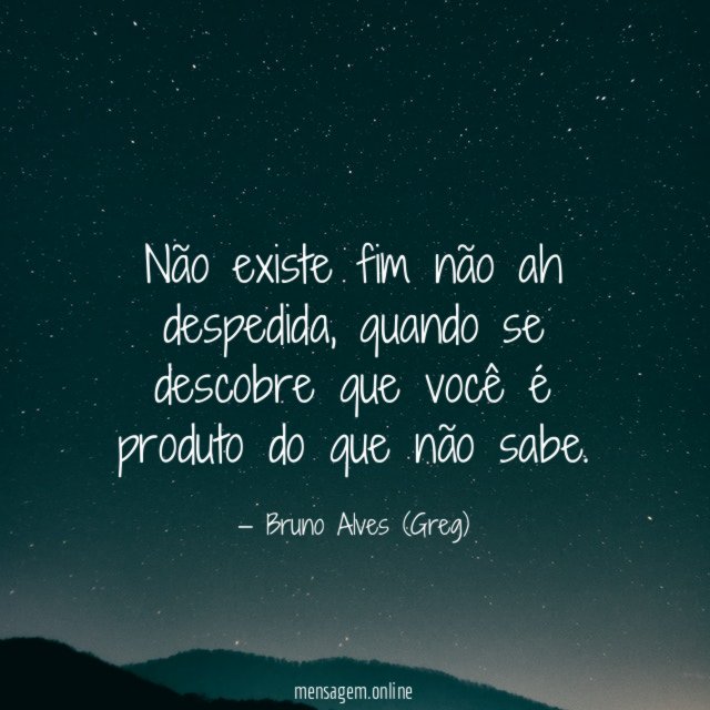 não existe fim não ah despedida