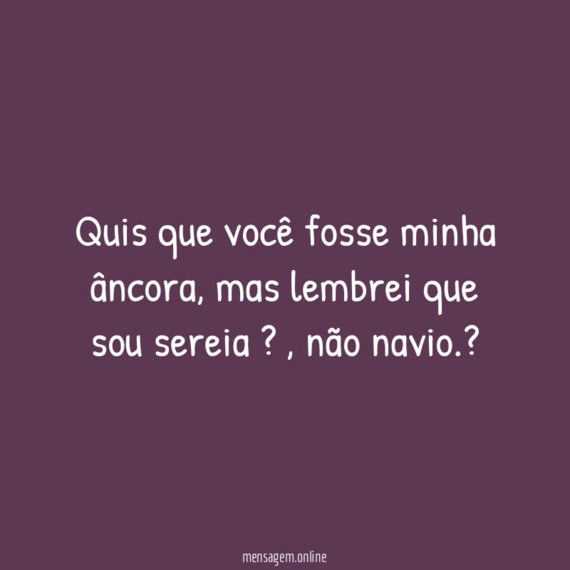 Quis que você fosse minha âncora ⚓
