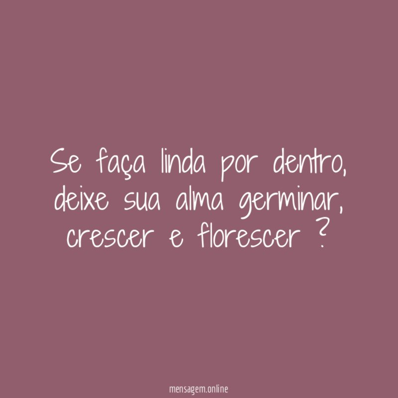 Se faça linda por dentro