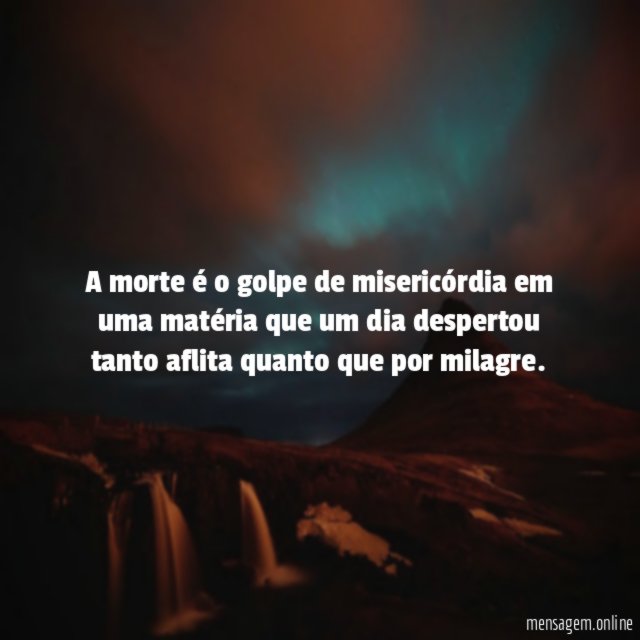 A morte é o golpe de misericórdia em