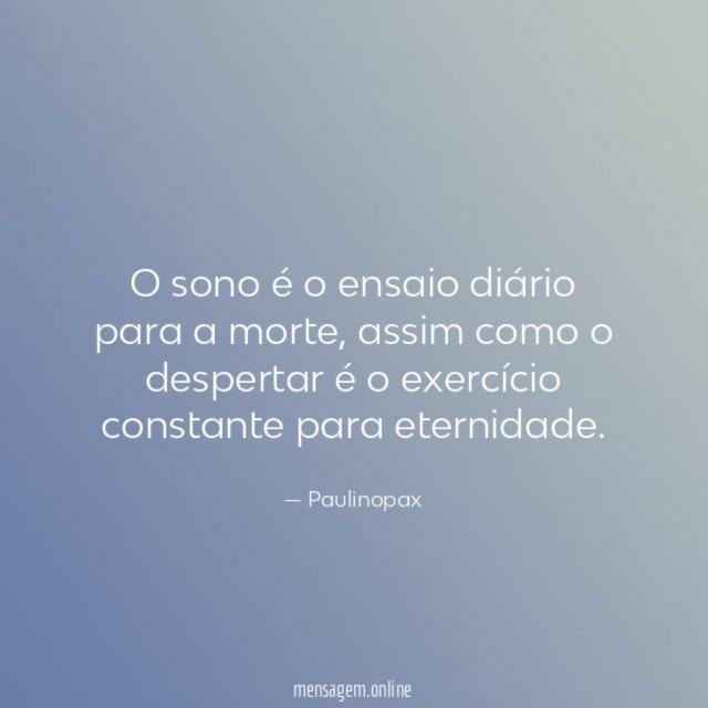 O sono é o ensaio diário para a morte