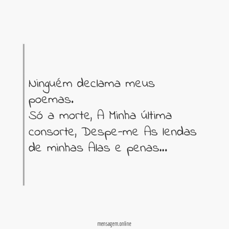 Ninguém declama meus poemas