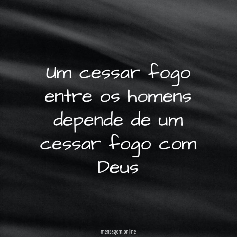 Um cessar fogo entre os homens depende de
