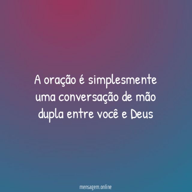 A oração é simplesmente uma conversação de mão